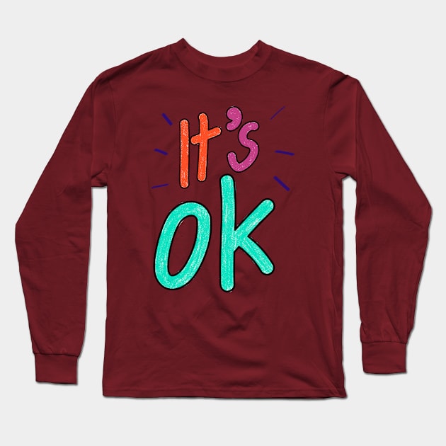 It's OK Long Sleeve T-Shirt by Delta Zero Seven